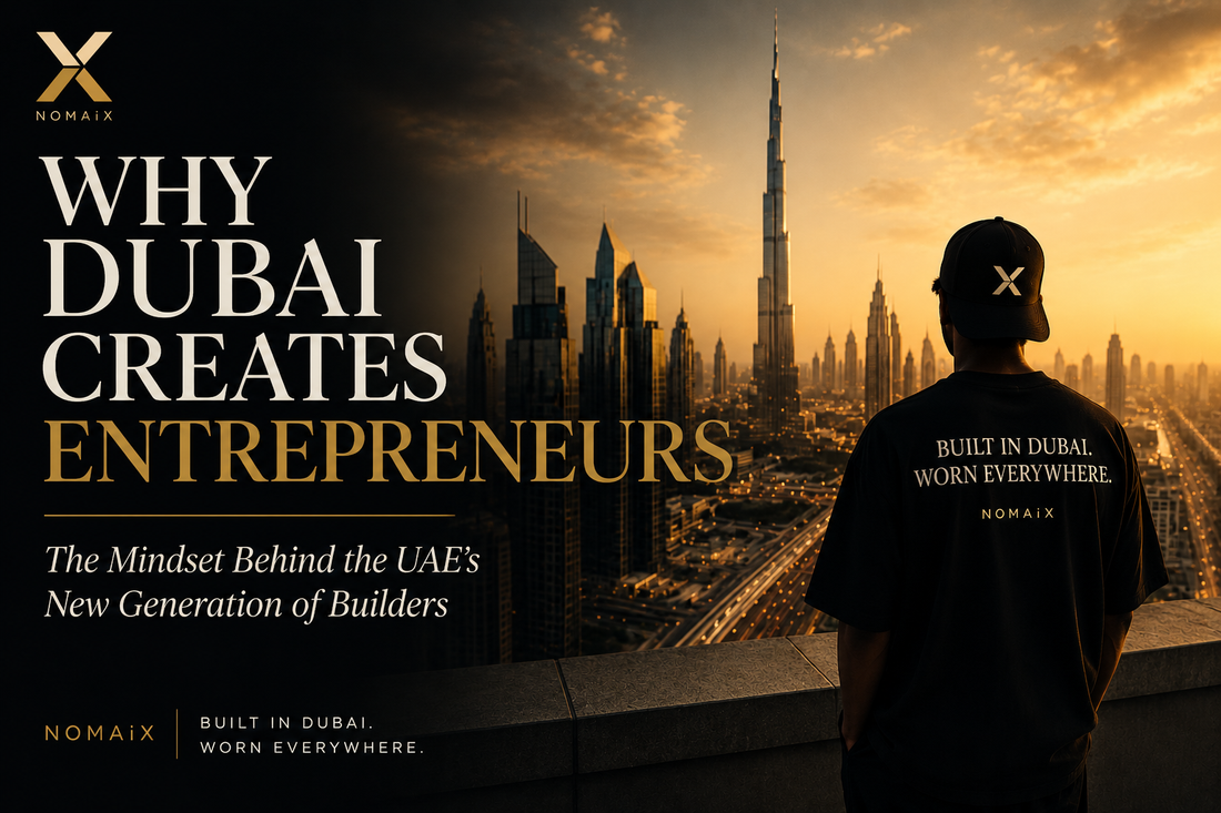 Why Dubai Creates Entrepreneurs, Not Employees | NOMAiX